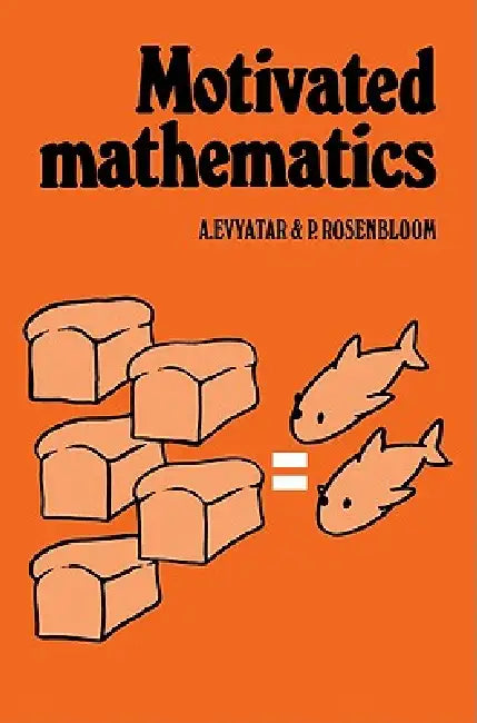 Motivated Mathematics by A. Evyatar, P. Rosenbloom
