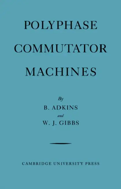Polyphase Commutator Machines by B. Adkins, W. J. Gibbs