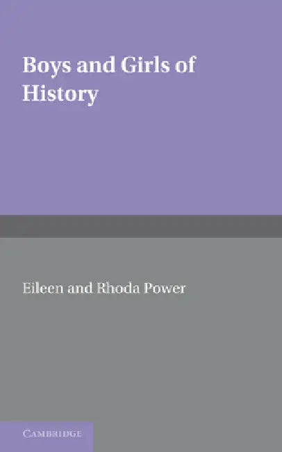 Boys and Girls of History by Eileen Power, Rhoda Power