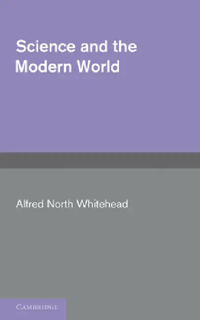 Science and the Modern World by A. N. Whitehead