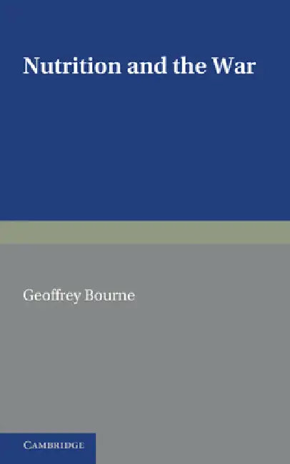 Nutrition and the War by Geoffrey Bourne