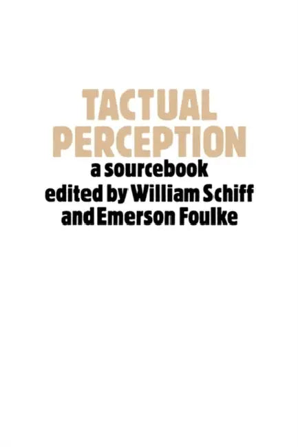 Tactual Perception: A Sourcebook by William Schiff, Emerson Foulke, William Schiff