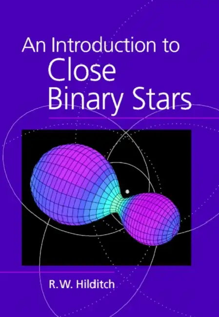 An Introduction to Close Binary Stars by R. W. Hilditch