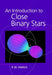 An Introduction to Close Binary Stars by R. W. Hilditch