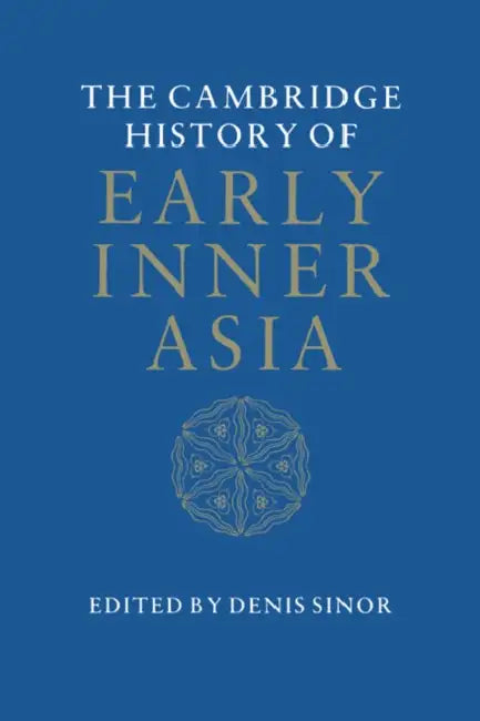 The Cambridge History of Early Inner Asia by Denis Sinor, Sinor Denis