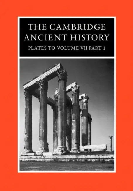 The Cambridge Ancient History: Plates to Volume 7, Part 1 by Roger Ling