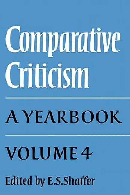 Comparative Criticism: Volume 4, the Language of the Arts by E. S. Shaffer
