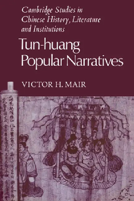 Tun-Huang Popular Narratives by Victor H. Mair, Mair Victor H., Patrick Hannan