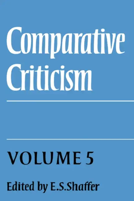 Comparative Criticism: Volume 5, Hermeneutic Criticism by E. S. Shaffer