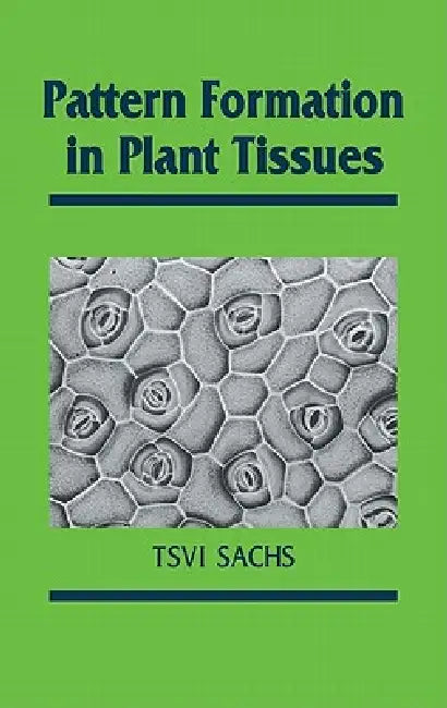 Pattern Formation in Plant Tis by Tsvi Sachs