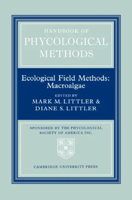 Handbook of Phycological Methods: Volume 4: Ecological Field Methods: Macroalgae by Mark M. Littler, Diane S. Littler