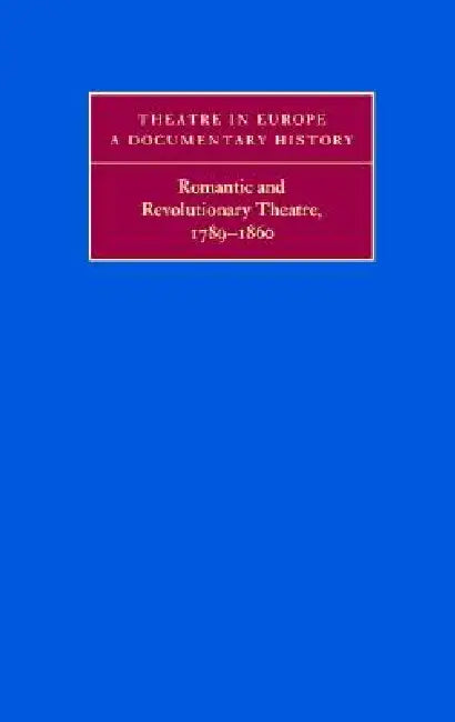 Romantic and Revolutionary Theatre, 1789-1860 by Donald Roy, Victor Emeljanow, Kenneth Richards