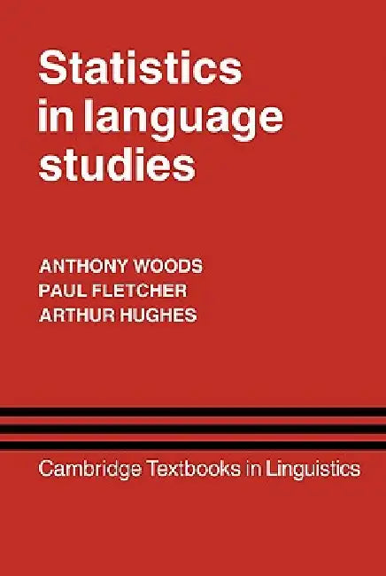 Statistics in Language Studies by Anthony Woods, Paul Fletcher, Arthur Hughes