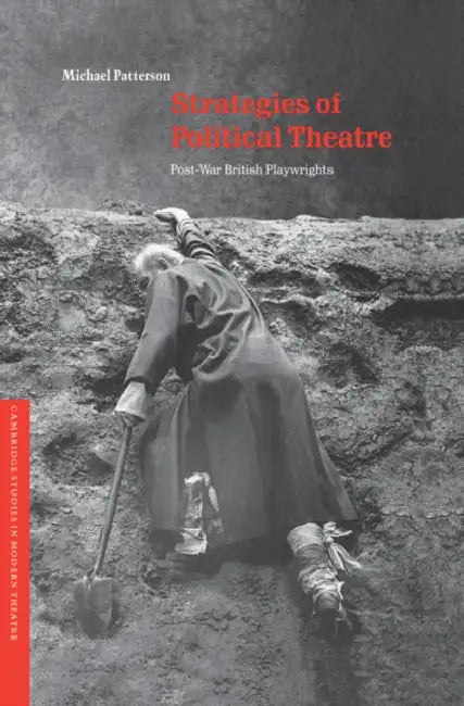 Strategies of Political Theatre: Post-War British Playwrights by Michael Patterson, Patterson Michael, David Bradby