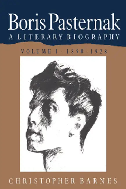 Boris Pasternak: Volume 1, 1890 1928: A Literary Biography by Christopher Barnes, Barnes Christopher