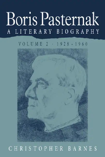 Boris Pasternak: Volume 2, 1928 1960: A Literary Biography by Christopher Barnes, Barnes Christopher