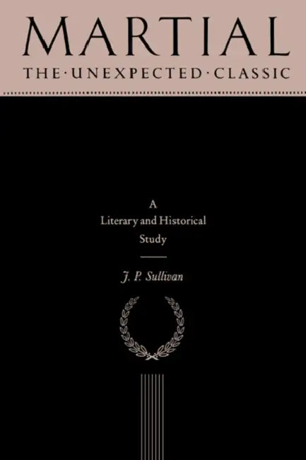 Martial: The Unexpected Classic by J. P. Sullivan