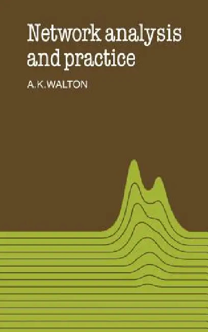 Network Analysis and Practice by A. K. Walton, Alan Keith Walton, Walton Alan Keith