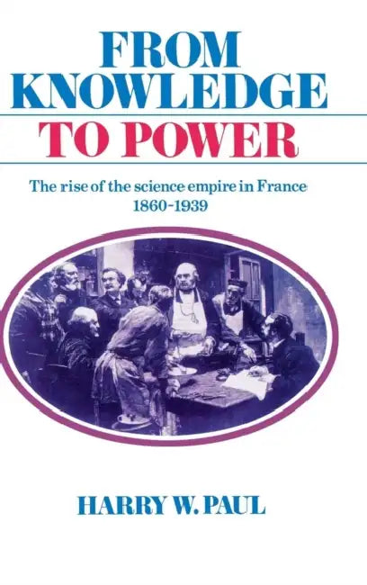 From Knowledge to Power by Harry W. Paul