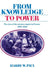 From Knowledge to Power by Harry W. Paul