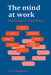 The Mind at Work by W. T. Singleton