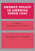 Energy Policy in America Since 1945: A Study of Business-Government Relations by Richard H. K. Vietor