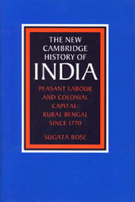 Peasant Labour and Colonial Capital by Sugata Bose