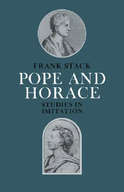 Pope and Horace: Studies in Imitation by Frank Stack, Stack Frank