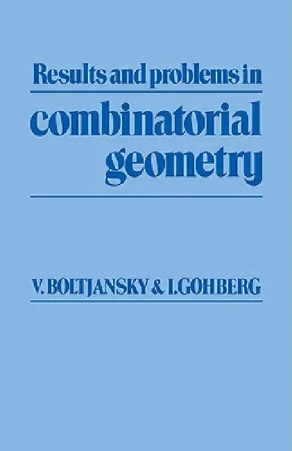 Results and Problems in Combinatorial Geometry by V. G. Boltianskii, Vladimir G. Boltjansky, Israel Gohberg