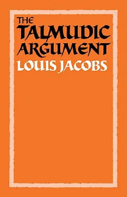 The Talmudic Argument: A Study in Talmudic Reasoning and Methodology by Louis Jacobs, Maryce Ed Jacobs