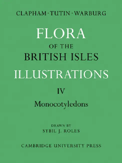 Flora of the British Isles: Illustrations by T. G. Tutin, E. F. Warburg, A. R. Clapham