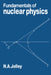Fundamentals of Nuclear Physics by N. a. Jelley, Nicholas Alfred Jelley, Jelley N. a.
