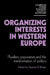 Organizing Interests in Western Europe: Pluralism, Corporatism, and the Transformation of Politics by Suzanne Berger, Albert Hirschman, Charles Maier