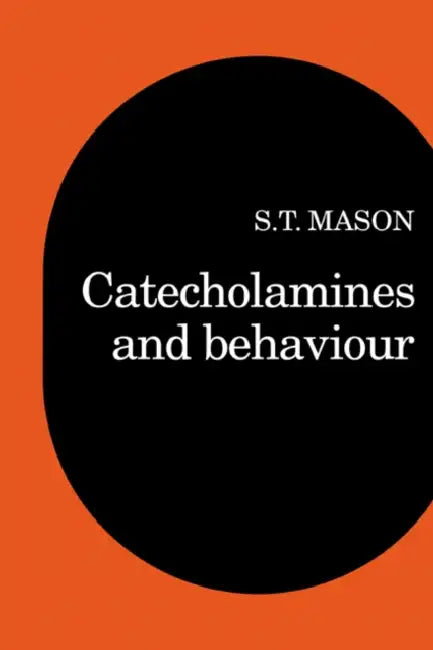 Catecholamines and Behavior by Stephen T. Mason