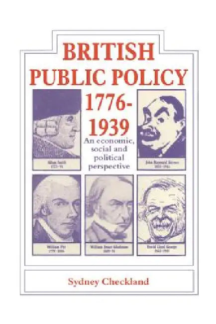 British Public Policy 1776-1939: An Economic, Social and Political Perspective by Sydney Checkland