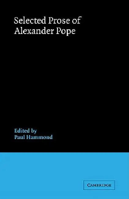 Selected Prose of Alexander Pope by Hammond World Atlas Corporation, Paul Hammond