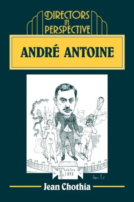 Andr Antoine by Jean Chothia, Christopher Innes