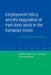Employment Policy and the Regulation of Part-Time Work in the European Union: A Comparative Analysis by Silvana Sciarra, Paul Davies, Mark Freedland