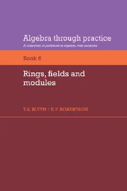 Rings, Fields and Modules by Tom S. Blyth, E. F. Robertson, Blyth