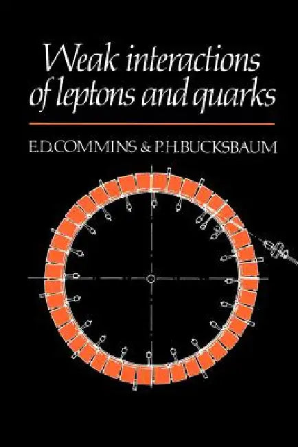 Weak Interactions by Eugene D. Commins, Philip H. Bucksbaum