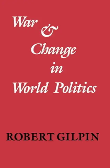 War and Change in World Politics by Robert Gilpin