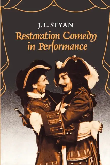 Restoration Comedy in Performance by J. L. Styan, Styan J. L.