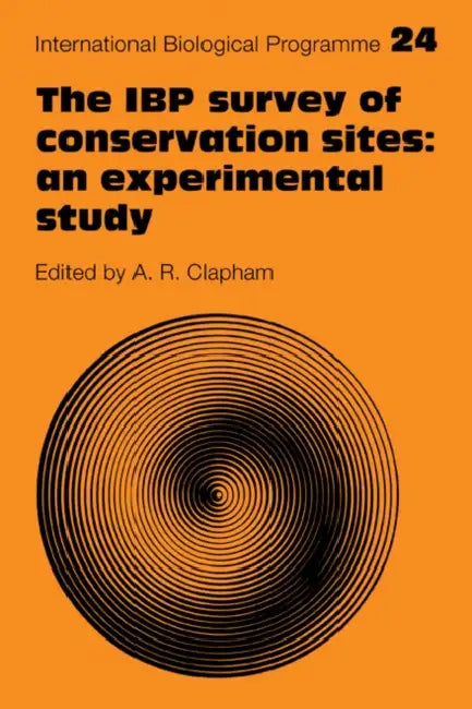 The IBP Survey of Conservation Sites: An Experimental Study by A. R. Clapham