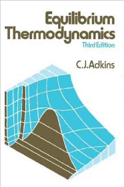 Equilibrium Thermodynamics by C. J. Adkins