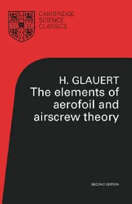The Elements of Aerofoil and Airscrew Theory by H. Glauert