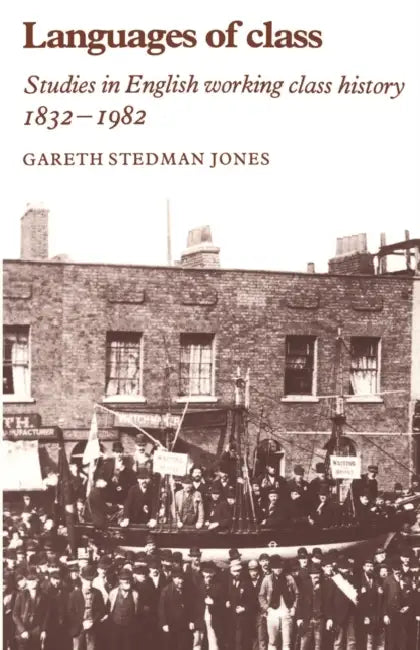 Languages of Class by Gareth Stedman-Jones, Gareth Stedman Jones