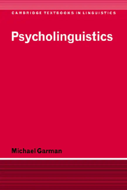 Psycholinguistics by Michael Garman, S. R. Anderson, J. Bresnan