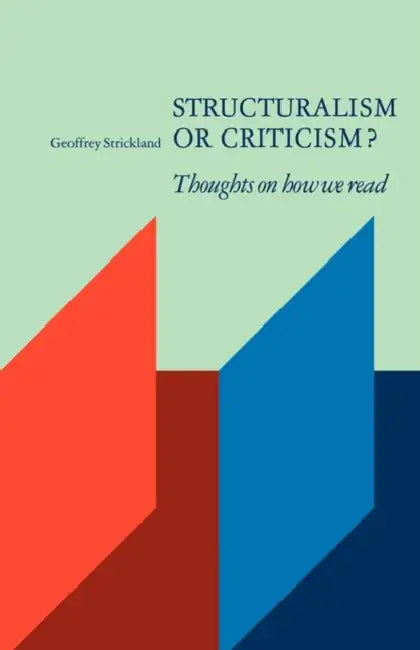 Structuralism or Criticism?: Thoughts on How We Read by Geoffrey Strickland, Strickland Geoffrey