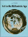 Art in the Hellenistic Age by J. J. Pollitt, Jerome Jordan Pollitt, Pollitt Jerome Jordan