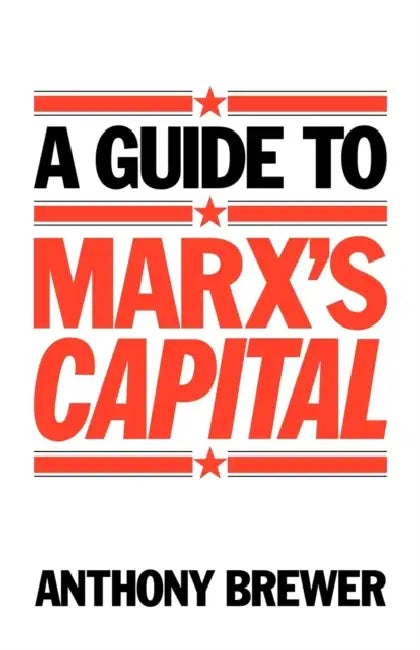 A Guide to Marx's 'Capital' by Anthony Brewer